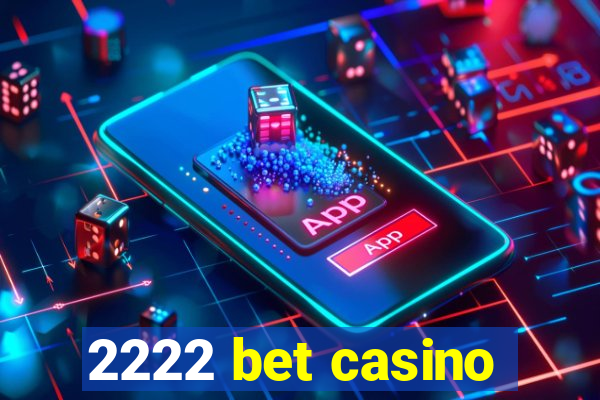 2222 bet casino